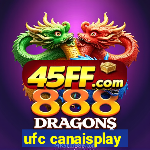 ufc canaisplay